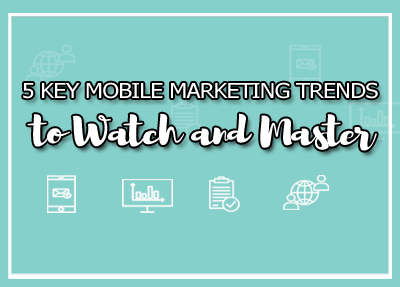 5 Key Mobile Marketing Trends